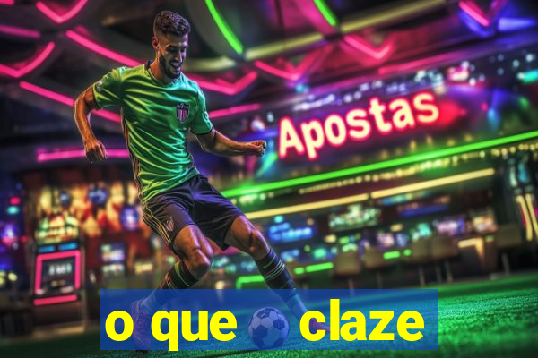 o que    claze
